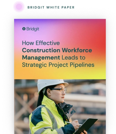 Bridgit White Paper Cover How Effective Workforce Management leads to Strategic Project Pipelines
